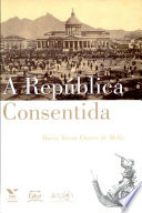 A república consentida : cultura democrática e científica do final do Império /