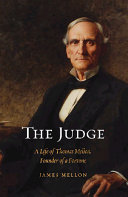 The judge : a life of Thomas Mellon, founder of a fortune /