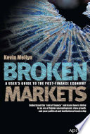 Broken markets a user's guide to the post-finance economy /