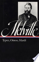 Typee : a peep at Polynesian life ; Omoo : a narrative of adventures in the South Seas ; Mardi, and a voyage thither /