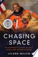Chasing space : an astronaut's story of grit, grace, and second chances /