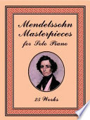 Mendelssohn masterpieces for solo piano : 25 works /