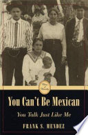 You can't be Mexican, you talk just like me /