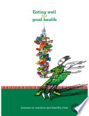 Eating well for good health : lessons on nutrition and healthy diets /