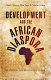Development and the African diaspora : place and the politics of home /