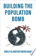 Building the population bomb /