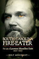 South Carolina fire-eater : the life of Lawrence Massillon Keitt, 1824-1864 /