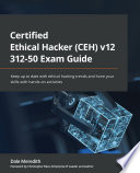 Certified Ethical Hacker (CEH) V11 312-50 Exam Guide Keep up to Date with Ethical Hacking Trends and Hone Your Skills with Hands-On Activities /