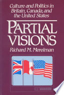 Partial visions : culture and politics in Britain, Canada, and the United States /