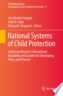 National Systems of Child Protection : Understanding the International Variability and Context for Developing Policy and Practice.