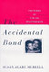 The accidental bond : the power of sibling relationships /