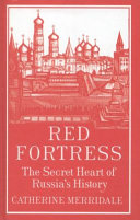 Red fortress : the secret heart of Russia's history /