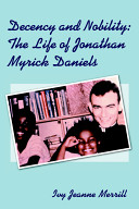 Decency and nobility : the life of Jonathan Myrick Daniels /
