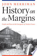 History on the margins : people and places in the emergence of modern France /