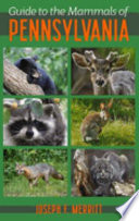 Guide to the mammals of Pennsylvania /