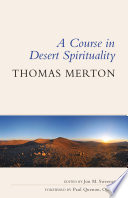 A course in desert spirituality : fifteen sessions with the famous Trappist monk /
