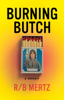 Burning butch : a memoir /