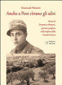 Anche a Pove c'erano gli ulivi : storia di Domenico Messeni, giovane pugliese nella bufera della Grande Guerra /