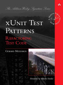 XUnit test patterns : refactoring test code /