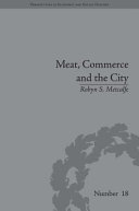 Meat, commerce and the city : the London food market, 1800-1855 /