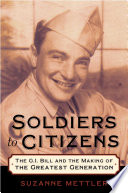 Soldiers to Citizens : the G.I. Bill and the Making of the Greatest Generation.