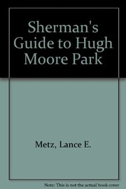 Sherman's guide to Hugh Moore Park /