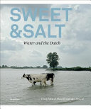 Sweet & salt : water and the Dutch /
