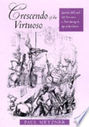 Crescendo of the virtuoso : spectacle, skill, and self-promotion in Paris during the Age of Revolution /