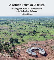 Architektur in Afrika : Bautypen und Stadtformen südlich der Sahara /