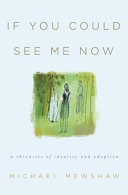 If you could see me now : a chronicle of identity and adoption /