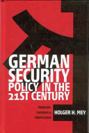 German security policy in the 21st century : problems, partners, and perspectives /
