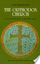 The Orthodox Church : its past and its role in the world today /