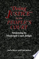 "Doing Justice" in the people's court : sentencing by municipal court judges /