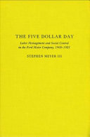 Labor, management, and social control in the Ford Motor Company, 1908-1921 /