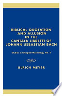 Biblical quotation and allusion in the cantata libretti of Johann Sebastian Bach /