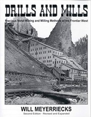 Drills and mills : precious metal mining and milling methods of the frontier West /