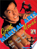 Great martial arts movies : from Bruce Lee to Jackie Chan-- and more /