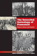 The genocidal genealogy of Francoism : violence, memory and impunity /