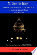 No greater threat : America after September 11 and the rise of a national security state /