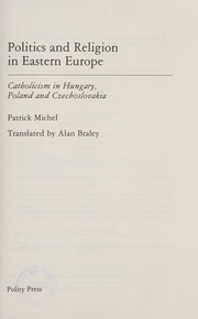 Politics and religion in Eastern Europe : Catholicism in Hungary, Poland, and Czechoslovakia /