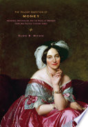 The vulgar question of money : heiresses, materialism, and the novel of manners from Jane Austen to Henry James /