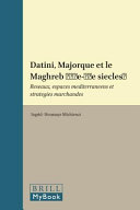 Datini, Majorque et le Maghreb (14e-15e siecles) : reseaux, espaces Mediterraneens et strategies marchandes /