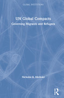 UN global compacts : governing migrants and refugees /