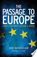 The passage to Europe : how a continent became a union /