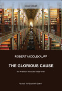 The glorious cause : the American Revolution 1763-1789 /