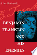 Benjamin Franklin and his enemies /