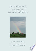 Churches and the working classes : Leeds, 1870-1920 /