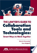 The lawyer's guide to collaboration tools and technologies /