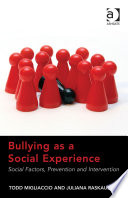 Bullying as a social experience : social factors, prevention and intervention /