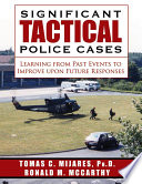 Significant tactical police cases : learning from past events to improve upon future responses /